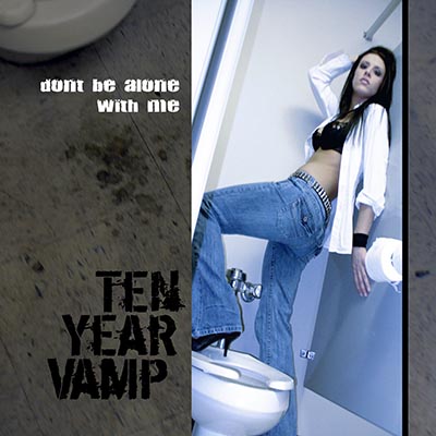 Don't Be Alone With Me | Ten Year Vamp